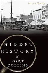 Book cover of Hidden History of Fort Collins by Barbara Fleming