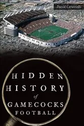 Book cover of Hidden History of Gamecocks Football by David Caraviello
