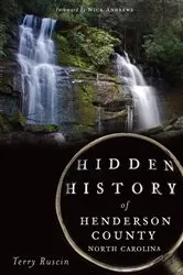 Book cover of Hidden History of Henderson County, North Carolina by Terry Ruscin