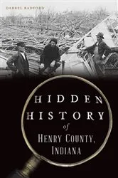 Book cover of Hidden History of Henry County, Indiana by Darrel Radford