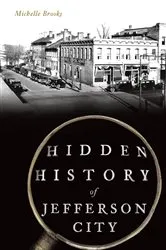 Book cover of Hidden History of Jefferson City by Michelle Brooks