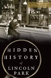 Book cover of Hidden History of Lincoln Park by Patrick Butler