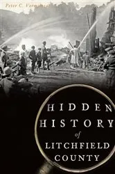 Book cover of Hidden History of Litchfield County by Peter C. Vermilyea