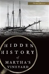Book cover of Hidden History of Martha's Vineyard by Thomas Dresser