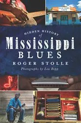Book cover of Hidden History of Mississippi Blues by Roger Stolle