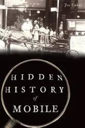 Book cover of Hidden History of Mobile by Joe Cuhaj