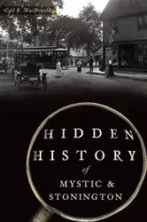 Book cover of Hidden History of Mystic & Stonington by Gail B. MacDonald