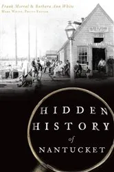 Book cover of Hidden History of Nantucket by Frank Morral
