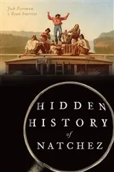 Book cover of Hidden History of Natchez by Josh Foreman