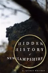 Book cover of Hidden History of New Hampshire by D. Quincy Whitney