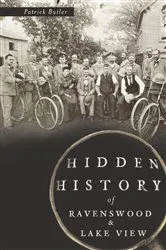 Book cover of Hidden History of Ravenswood and Lake View by Patrick Butler