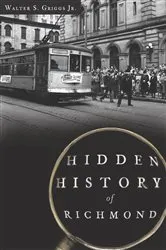 Book cover of Hidden History of Richmond by Walter S. Griggs Jr.