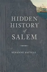 Book cover of Hidden History of Salem by Susanne Saville