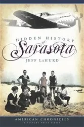 Book cover of Hidden History of Sarasota by Jeff LaHurd