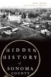 Book cover of Hidden History of Sonoma County by John C. Schubert