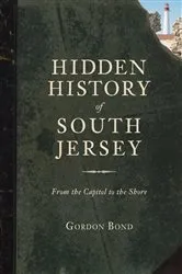 Book cover of Hidden History of South Jersey by Gordon Bond