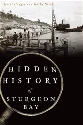 Book cover of Hidden History of Sturgeon Bay by Heidi Hodges
