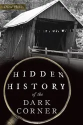 Book cover of Hidden History of the Dark Corner by Mr. Drew Hines