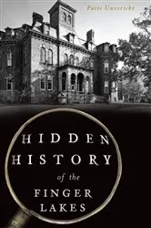Book cover of Hidden History of the Finger Lakes by Patti Unvericht