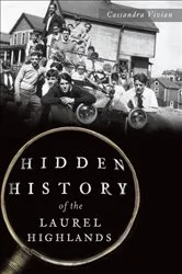 Book cover of Hidden History of the Laurel Highlands by Cassandra Vivian