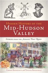 Book cover of Hidden History of the Mid-Hudson Valley by Carney Rhinevault