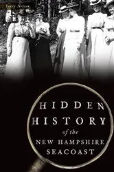 Book cover of Hidden History of the New Hampshire Seacoast by Terry Nelson