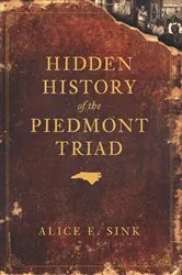 Book cover of Hidden History of the Piedmont Triad by Unknown