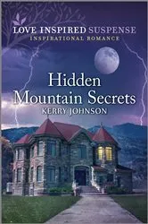 Book cover of Hidden Mountain Secrets by Kerry Johnson