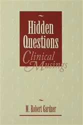 Book cover of Hidden Questions, Clinical Musings by M. Robert Gardner