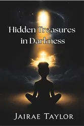 Book cover of Hidden Treasures in Darkness by Jairae Taylor