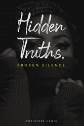 Book cover of Hidden Truths, Broken Silence by Christene Lewis