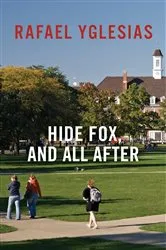 Book cover of Hide Fox, and All After by Rafael Yglesias