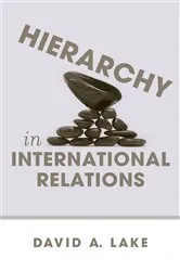 Book cover of Hierarchy in International Relations by David A. Lake