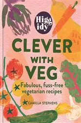 Book cover of Higgidy Clever with Veg by Camilla Stephens
