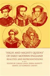 Book cover of High and Mighty Queens of Early Modern England by Carole Levin