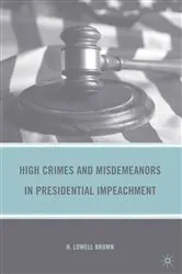 Book cover of High Crimes and Misdemeanors in Presidential Impeachment by H. Brown