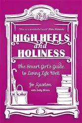Book cover of High Heels and Holiness by Jo Saxton