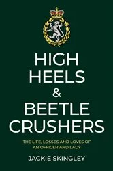 Book cover of High Heels & Beetle Crushers by Jackie Skingley