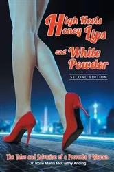 Book cover of High Heels, Honey Lips and White Powder by Dr. Rose Maria McCarthy Anding