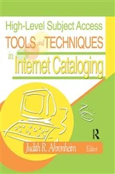 Book cover of High-Level Subject Access Tools and Techniques in Internet Cataloging by Judith Ahronheim