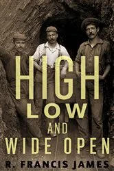 Book cover of High, Low and Wide Open by James R. Francis