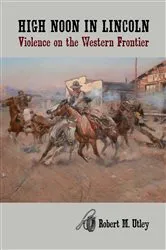 Book cover of High Noon in Lincoln by Robert M. Utley