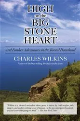 Book cover of High on the Big Stone Heart by Charles Wilkins