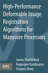 Book cover of High Performance Deformable Image Registration Algorithms for Manycore Processors by James Shackleford