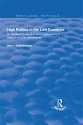 Book cover of High Politics in the Low Countries by Arco I. Timmermans