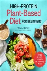 Book cover of High-Protein Plant-Based Diet for Beginners by Maya A. Howard