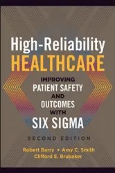 Book cover of High-Reliability Healthcare: Improving Patient Safety and Outcomes with Six Sigma, Second Edition by Robert Barry