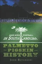 Book cover of High School Football in South Carolina by John Boyanoski