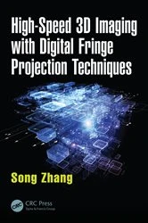 Book cover of High-Speed 3D Imaging with Digital Fringe Projection Techniques by Song Zhang