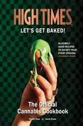 Book cover of High Times:  Let's Get Baked! by Insight Editions